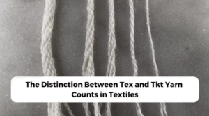 The Distinction Between Tex and Tkt Yarn Counts in Textiles